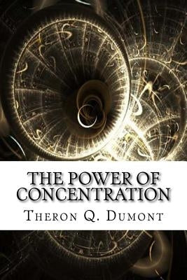 The Power of Concentration Paperback Createspace Independent Publishing Platform