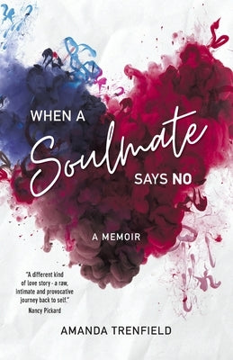 When A Soulmate Says No: A Memoir by Trenfield, Amanda