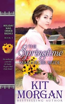 The Springtime Mail-Order Bride Paperback Createspace Independent Publishing Platform