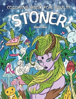 Stoner Coloring Book for Adults: The Stoner's Psychedelic Coloring Book with 30 Trippy Designs by Jokia, Reina