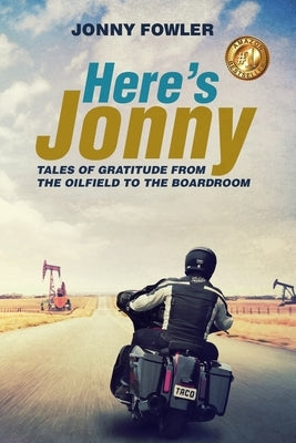 Here's Jonny: Tales of Gratitude from the Oilfield to the Boardroom by Fowler, Jonny