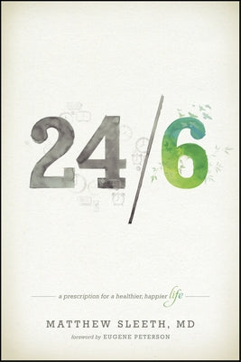 24/6: A Prescription for a Healthier, Happier Life by Sleeth, Matthew