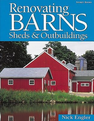 Renovating Barns, Sheds & Outbuildings by Engler, Nick