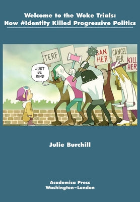 Welcome to the Woke Trials: How #Identity Killed Progressive Politics Paperback Academica Press