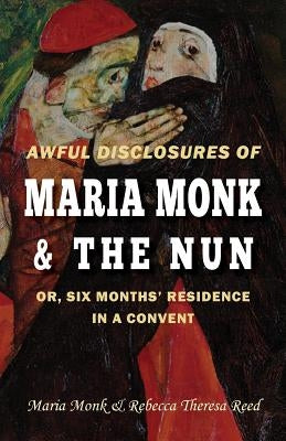 Awful Disclosures of Maria Monk & The Nun; or, Six Months' Residence in a Convent Paperback Books Ulster