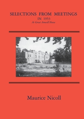 Selections from Meetings in 1953: At Great Amwell House by Nicoll, Maurice