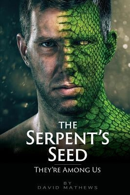 The Serpent's Seed: They're Among Us Paperback CCB Publishing
