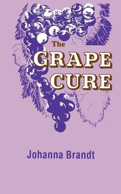 The Grape Cure by Brandt, Johanna