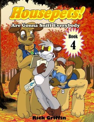 Housepets! Are Gonna Sniff Everybody Paperback Createspace Independent Publishing Platform