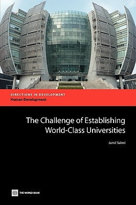 The Challenge of Establishing World Class Universities Paperback World Bank Publications