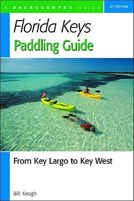 Florida Keys Paddling Guide: From Key Largo to Key West Paperback Countryman Press