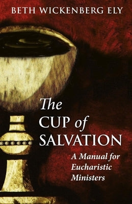 The Cup of Salvation: A Manual for Lay Eucharistic Ministries Paperback Morehouse Publishing