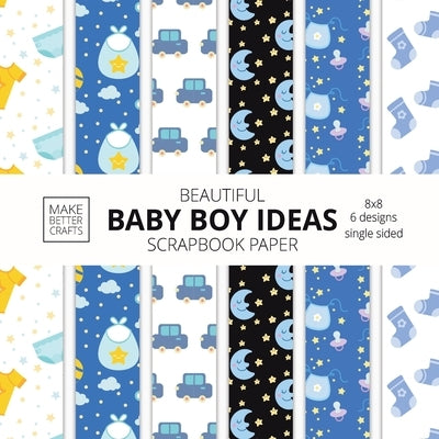 Beautiful Baby Boy Ideas Scrapbook Paper 8x8 Designer Baby Shower Scrapbook Paper Ideas for Decorative Art, DIY Projects, Homemade Crafts, Cool Nurser by Make Better Crafts