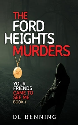 The Ford Heights Murders: Your Friends Came to See Me Book 1 Paperback McCrady Park Books
