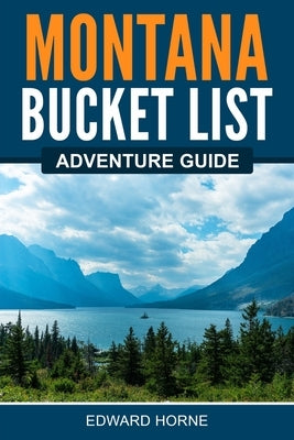 Montana Bucket List Adventure Guide Paperback Canyon Press LLC