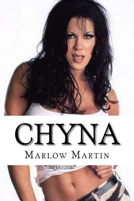 Chyna: The Ninth Wonder of WWE by Martin, Marlow J.