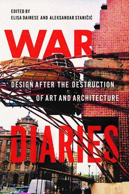 War Diaries: Design After the Destruction of Art and Architecture Paperback University of Virginia Press