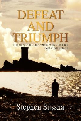 Defeat and Triumph by Sussna, Stephen