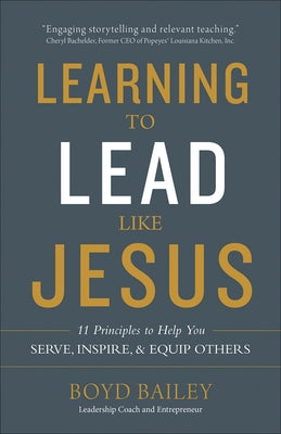 Learning to Lead Like Jesus: 11 Principles to Help You Serve, Inspire, and Equip Others Paperback Harvest House Publishers