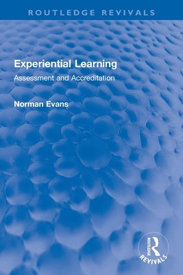 Experiential Learning: Assessment and Accreditation by Evans, Norman