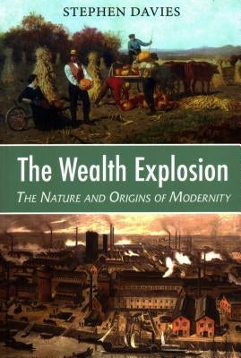 The Wealth Explosion: The Nature and Origins of Modernity Paperback Edward Everett Root