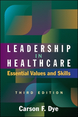 Leadership in Healthcare: Essential Values and Skills, Third Edition Paperback Ache Management Series