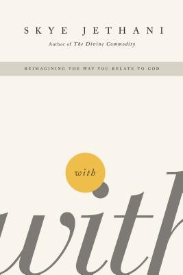 With: Reimagining the Way You Relate to God Paperback Thomas Nelson
