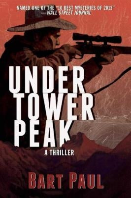 Under Tower Peak, 1: A Tommy Smith High Country Noir, Book One by Paul, Bart