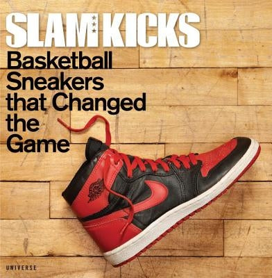 Slam Kicks: Basketball Sneakers That Changed the Game by Osborne, Ben