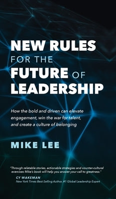 New Rules For The Future of Leadership by Lee, Mike