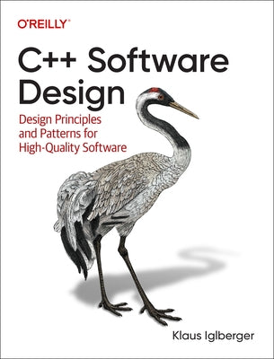 C++ Software Design: Design Principles and Patterns for High-Quality Software Paperback O'Reilly Media