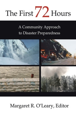 The First 72 Hours: A Community Approach to Disaster Preparedness by O'Leary, Margaret R.