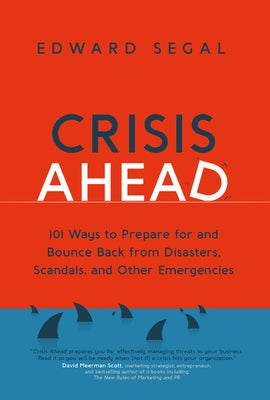 Crisis Ahead: 101 Ways to Prepare for and Bounce Back from Disasters, Scandals and Other Emergencies Paperback Nicholas Brealey Publishing