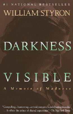 Darkness Visible: A Memoir of Madness by Styron, William