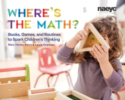 Where's the Math?: Books, Games, and Routines to Spark Children's Thinking Paperback National Association for the Education of You