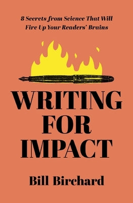 Writing for Impact: 8 Secrets from Science That Will Fire Up Your Readers' Brains Paperback HarperCollins Leadership