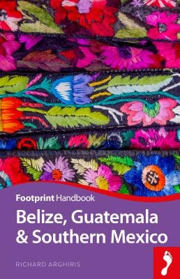 Belize, Guatemala and Southern Mexico Handbook Paperback Footprint Handbooks