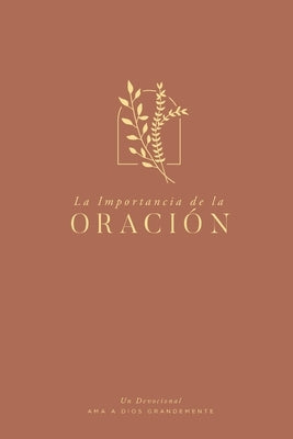 La Importancia de la Oración: A Love God Greatly Spanish Bible Study Journal by Greatly, Love God