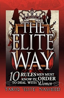 The Elite Way: 10 Rules Men Must Know in Order to Deal with Women Paperback King Flex Ent