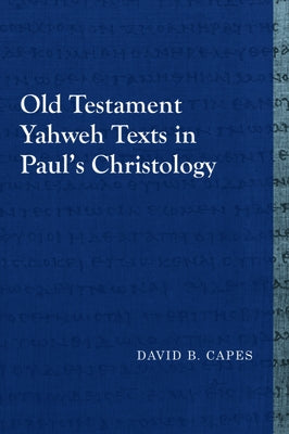 Old Testament Yahweh Texts in Paul's Christology Paperback Baylor University Press
