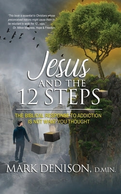 Jesus and the 12 Steps by Denison, Mark