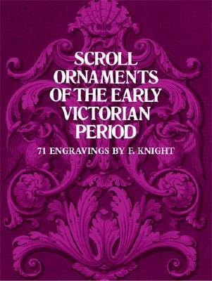 Scroll Ornaments of the Early Victorian Period by Knight, F.