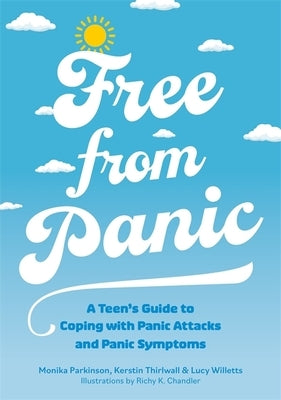 Free from Panic: A Teen's Guide to Coping with Panic Attacks and Panic Symptoms Jessica Kingsley Publishers
