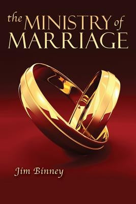 The Ministry of Marriage by Binney, Jim