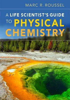 A Life Scientist's Guide to Physical Chemistry Paperback Cambridge University Press
