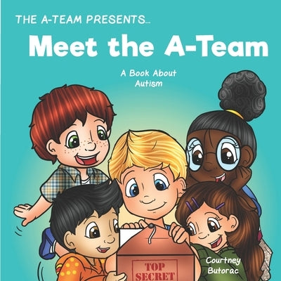 Meet the A-Team: A Book About Autism Paperback Createspace Independent Publishing Platform