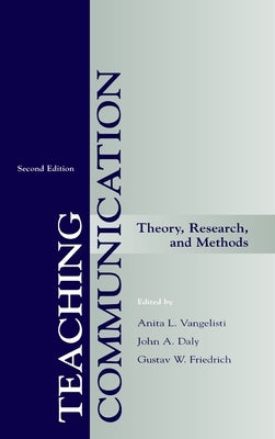 Teaching Communication: Theory, Research, and Methods by Vangelisti, Anita L.