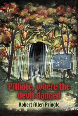 Pithole: Where the Devil Danced by Pringle, Robert Allen