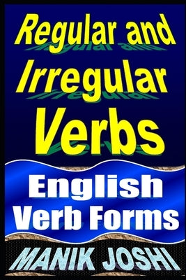 Regular and Irregular Verbs: English Verb Forms Paperback Createspace Independent Publishing Platform