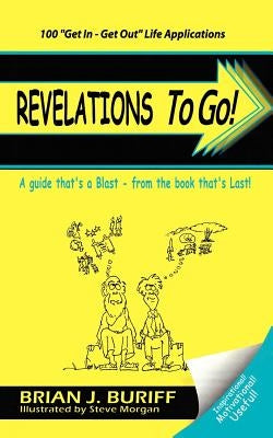 Revelations to Go!: A Guide That's a Blast-From the Book That's Last Paperback 1st Book Library